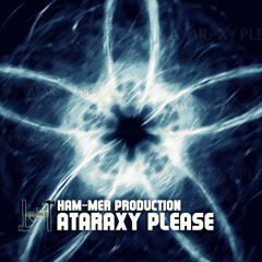 'Ataraxy Please' - Ham-meR Production