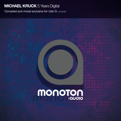 Michael Kruck - 5 Years Digital - Compiled and mixed exclusive for Udo G