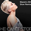 Miley Cyrus - We cant Stop (Maestro Billy slow Remix)