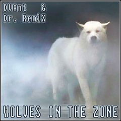 DVAnt & Dr RemiX - WOLVES IN THE ZONE