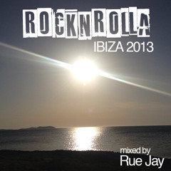 ROCKNROLLA IBIZA 2013 mixed by Rue Jay