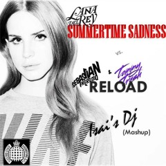 Reload vs Summertime Sadness - Sebastian Ingrosso & Tommy Trash vs Lana del Rey (Isai's Dj Mashup)