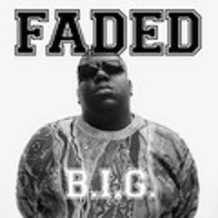 FADED - B.I.G.