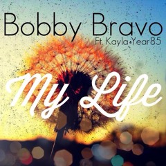 Bobby Bravo ft Kayla Del & Year85 - "My Life"