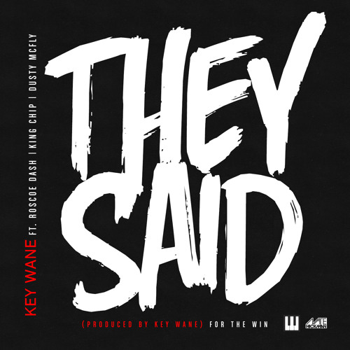 Key Wane "They Said" Feat. Roscoe Dash, Dusty McFly & King Chip
