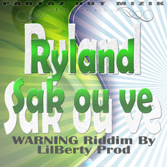 Ryland - Sak ou ve - Prod by Lil Berty