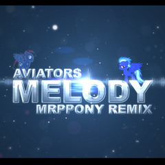 Aviators - Melody (MRPPony Long Drive Remix)