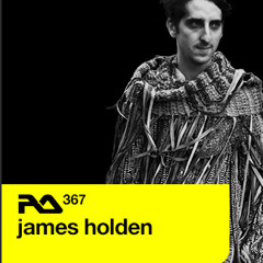 James Holden podcast for Resident Advisor RA367 10-06-'13