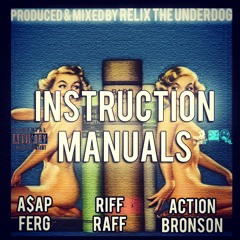 Instruction Manuals ft. A$AP Ferg, Riff Raff & Action Bronson (Prod. by Relix The UnderGod)