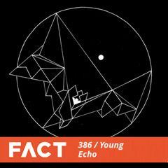 FACT mix 386 - Young Echo (Jun '13)