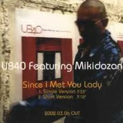 Since I Met You Lady featuring Mikidozan