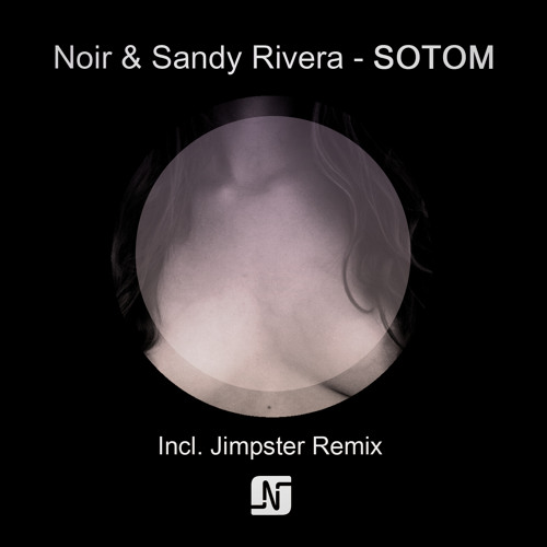 OUT NOW: Noir & Sandy Rivera - SOTOM (incl. Jimpster Remix)