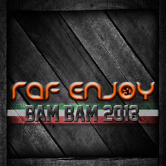 Raf Enjoy - Bam Bam 2013