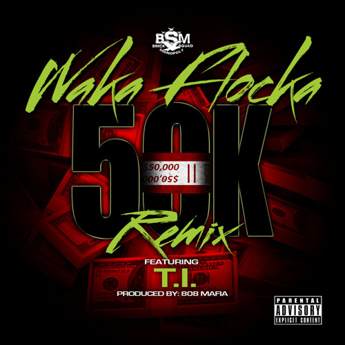 Waka Flocka - 50K Remix ft. T.I. [Explicit]