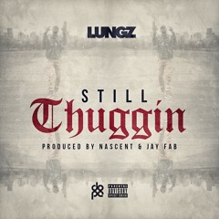 Still Thuggin - Produced By Nascent & Jay Fab(Olympiks)