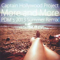 Captain Hollywood Project - More and More (PDM`s 2013 Summer Remix)