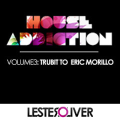 LesterOliver - House Addiction/ Tribute To Eric Morillo