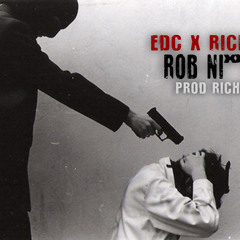 E.D.C - ROB NIGGAS FT. RICHLOU (PROD.RICH LOU)