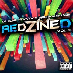 DJ DZINE PRESENTS- REDZINED 3 FT MC OFFSIDE & RAINAH!