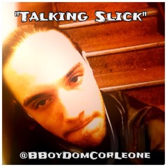 Talking Slick @BBoyDomCorLeone Beat Produced By: @dj_cooley