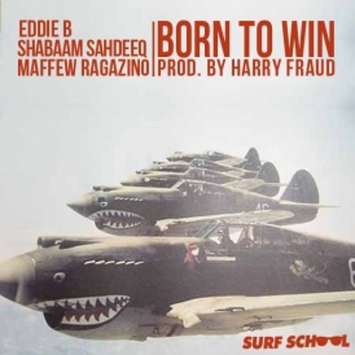 Eddie B feat. Shabaam Sahdeeq - Born To Win (f. Maffew Ragazino) / prod. by Harry Fraud