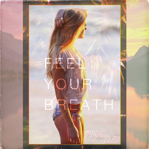 Final DJs - Feel Your Breath