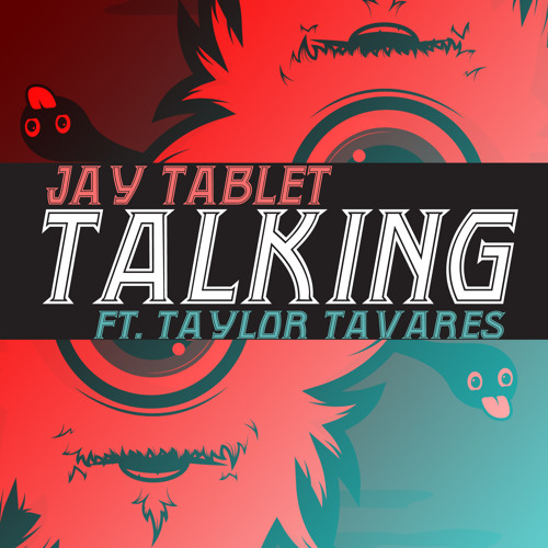 Talking ft Taylor Tavares (Produced by Jay Tablet)