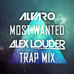 Alvaro - Most Wanted (Alex Louder Trap Mix) *FREE DL*