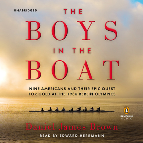 The Boys in the Boat by Daniel James Brown, read by Edward Herrmann