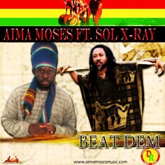 (1) BEAT DEM - AIMA MOSES FEAT. SOL X-RAY