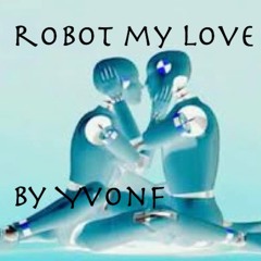 Robot my love