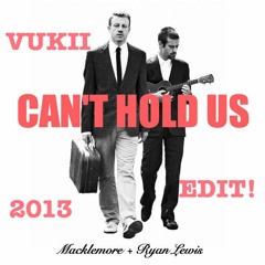 Macklemore feat. Ryan Lewis - Can't Hold Us (Vukii Edit)