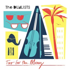 from The Dualists' EP "Two for the Money"