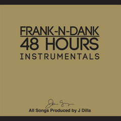 Frank N Dank - 48Hrs - "Marijuana" Prod by J Dilla (Instrumental)