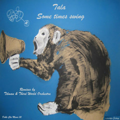Tala - Sometimes Swing (Tilman Remix)