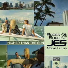 Roger Shah, JES & Brian Laruso - Higher Than the Sun (Original Mix)