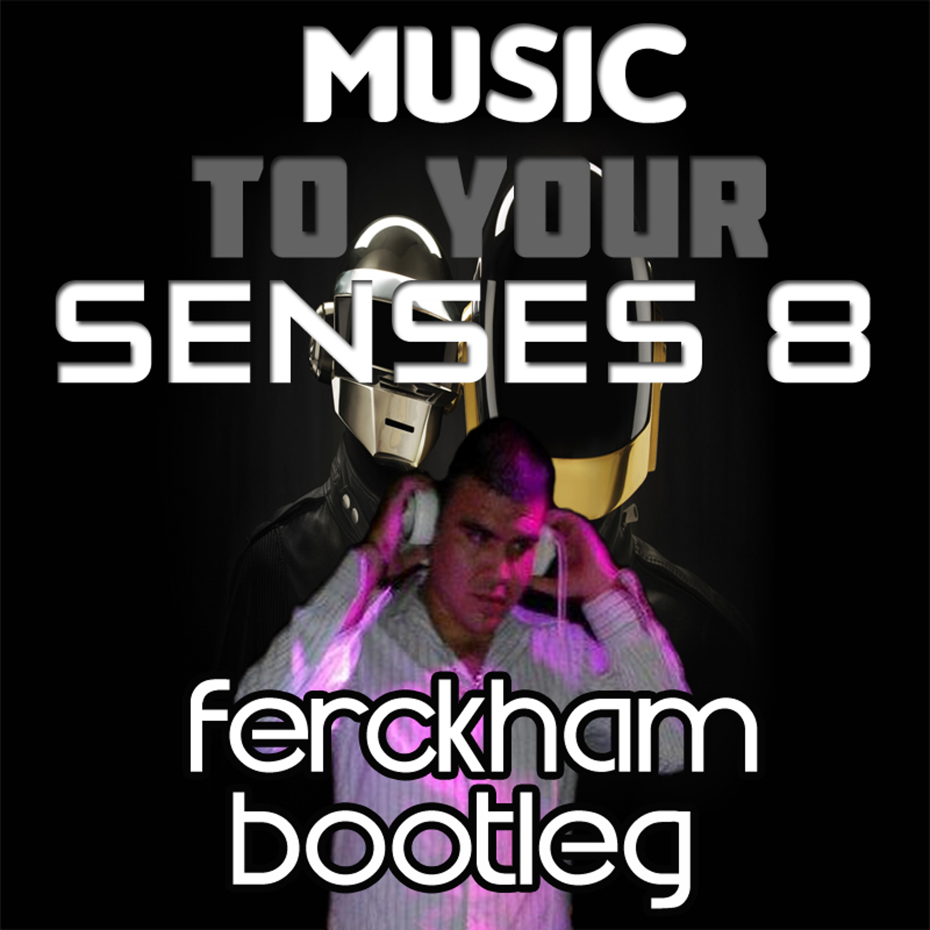 Music To Your Senses 8 By (Dj Ferckham Bootleg)
