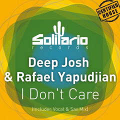 Deep Josh, Rafael Yapudjian - I Don't Care (Radio EDIT)