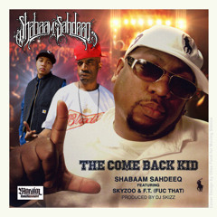 The Come Back Kid (Dirty) Feat Skyzoo & F.T (Fuc That) prod DJ Skizz