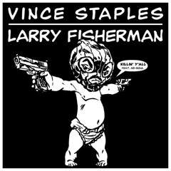 Vince Staples - Killin' Y'all feat. Ab-Soul (prod. Larry Fisherman)