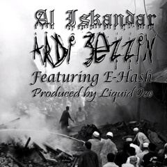 Ardi 3ezzin - Al Iskandar - [Ft. E-Hash] (Produced by Liquid Ice)