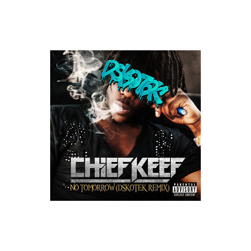 Chief Keef Tomorrow Download Chief Keef - No tomorrow (DSKOTEK remix) *FREE DOWNLOAD* by DSKOTEK