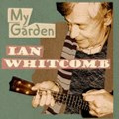 Ian Whitcomb "My Garden" (Instrumental)