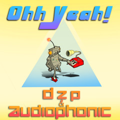 Audiophonic & Dzp - Ohh Yeah!