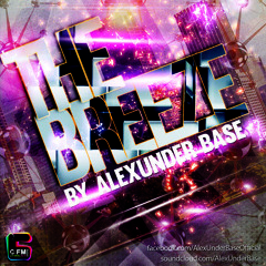 THE BREEZE By AlexUnder Base @ C FM #12 [Soundcloud]