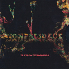 Nonpalidece - El Fuego en Nosotros