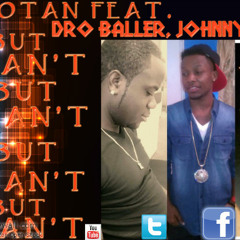 IMPOTAN FEAT. Dro Baller, JOHNNY-BOY " But I Can't "