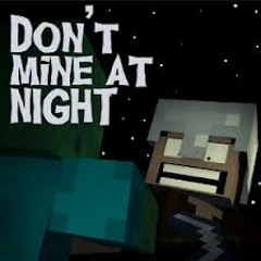 Don't Mine at Night - A Minecraft Parody