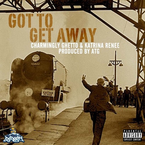 Stream Got to Get Away ft. Katrina Renee (Single) by Charmingly Ghetto