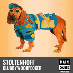 Stoltenhoff - Clubby Woodpecker (SNACKS.002 // Main Course)